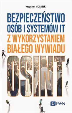 Bezpieczeństwo osób i systemów IT z wykorzystaniem białego wywiadu OSINT - Krzysztof Wosiński