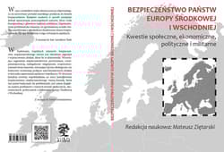 Bezpieczeństwo państw Europy Środkowej i Wschodniej Kwestie społeczne, ekonomiczne, polityczne i militarne - Mateusz Ziętarski