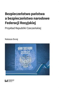 Bezpieczeństwo państwa a bezpieczeństwo narodowe Federacji Rosyjskiej Przykład Republiki Czeczeńskiej - Duraj Natasza