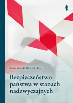 Bezpieczeństwo państwa w stanach nadzwyczajnych - Adrian Szumski, Marcin Szydzisz