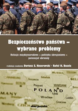 Bezpieczeństwo państwa - wybrane problemy. Relacje międzynarodowe - polityka zbrojeniowa - potencjał obronny - Rafał K.Bazela