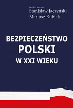 Bezpieczeństwo Polski w XXI wieku - Stanisław Jaczyński, Kubiak Mariusz