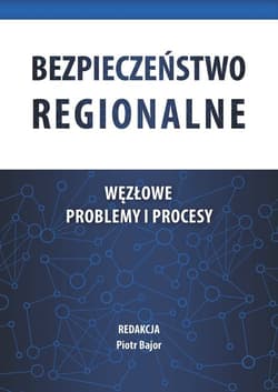 Bezpieczeństwo regionalne Węzłowe problemy i procesy