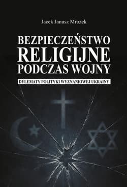 Bezpieczeństwo religijne podczas wojny - Jacek Janusz Mrozek