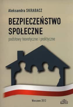 Bezpieczeństwo społeczne Podstawy teoretyczne i praktyczne