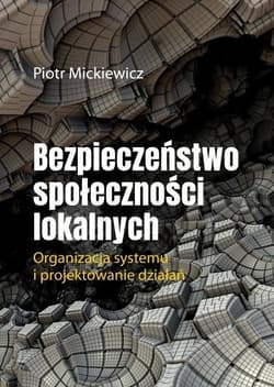 Bezpieczeństwo społeczności lokalnych - Mickiewicz Piotr