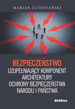 Bezpieczeństwo uzupełniający komponent architektury ochrony bezpieczeństwa narodu i państwa