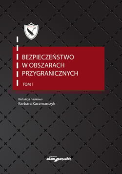 Bezpieczeństwo w obszarach przygranicznych Tom 1 - Barbara Kaczmarczyk