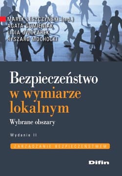 Bezpieczeństwo w wymiarze lokalnym Wybrane obszary - Leszczyński Marek (red.), Gumieniak Agata, Owczarek Lidia, Mochocki Ryszard