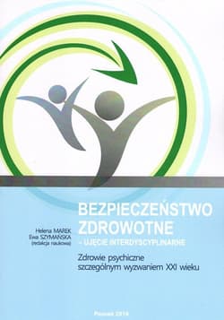 Bezpieczeństwo zdrowotne ujęcie interdyscyplinarne Zdrowie psychiczne szczególnym wyzwaniem XXI wieku