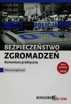 Bezpieczeństwo zgromadzeń publicznych Komentarz praktyczny