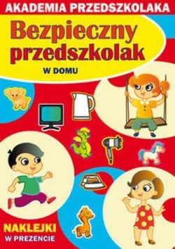 Bezpieczny przedszkolak W domu Akademia przedszkolaka - Jarmulska Julia
