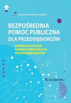 Bezpośrednia pomoc publiczna dla przedsiębiorców Doświadczenia nowo powstałych przedsiębiorstw