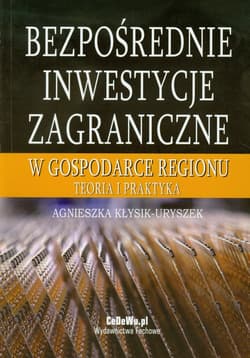 Bezpośrednie inwestycje zagraniczne w gospodarce regionu Teoria i praktyka