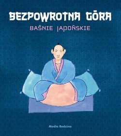Bezpowrotna góra. Baśnie japońskie