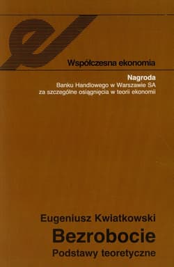 Bezrobocie Podstawy teoretyczne - Eugeniusz Kwiatkowski