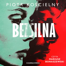 Bezsilna - audiobook - Piotr Kościelny