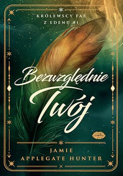 Bezwzględnie Twój. Królewscy FAE z Edenu. Tom 1 - Jamie Applegate Hunter