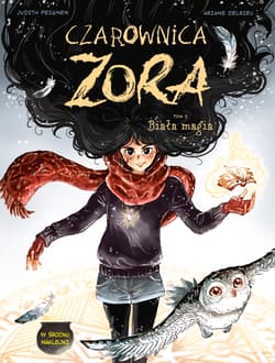 Biała magia. Czarownica Zora. Tom 3 - Judith Peignen, Ariane Delrieu