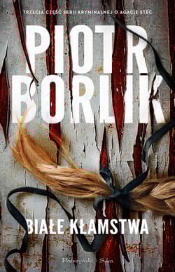 Białe kłamstwa. Agata Stec i Artur Kamiński. Tom 3  (Duże Litery) - Piotr Borlik
