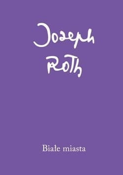 Białe miasta - Joseph Roth