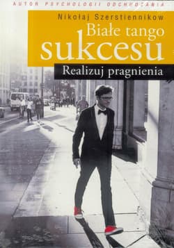 Białe tango sukcesu Realizuj pragnienia - Nikołaj Szerstiennikow
