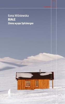 Białe Zimna wyspa Spitsbergen - Ilona Wiśniewska