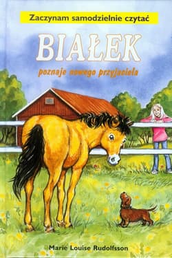 Białek poznaje nowego przyjaciela Tom 5 Zaczynam samodzielnie czytać - Rudolfsson Marie Louise