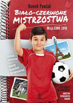 Biało-czerwone mistrzostwa. Misja Euro 2016