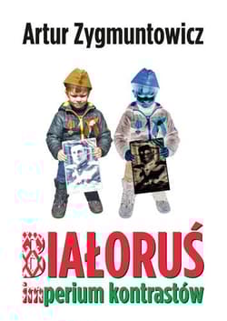 Białoruś imperium kontrastów - Artur Zygmuntowicz