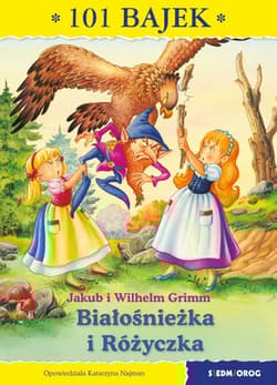 Bialośnieżka i Różyczka 101 bajek - Grimm Jakub i Wilhelm