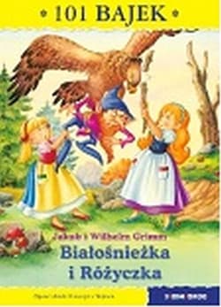 Bialośnieżka i Różyczka 101 bajek - Grimm Jakub i Wilhelm