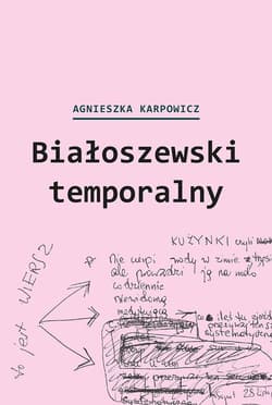 Białoszewski temporalny (czerwiec 1975 - czerwiec 1976) - Agnieszka Karpowicz