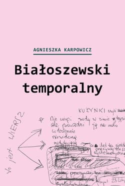 Białoszewski temporalny (czerwiec 1975 - czerwiec 1976) - Agnieszka Karpowicz