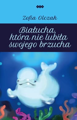 Białucha, która nie lubiła swojego brzucha - Olczak Zofia