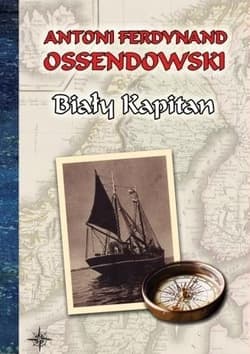 Biały kapitan - Antoni Ferdynand Ossendowski