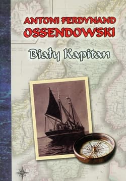 Biały kapitan - Antoni Ferdynand Ossendowski