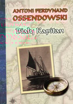 Biały kapitan - Antoni Ferdynand Ossendowski