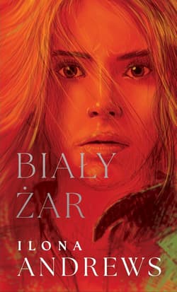 Biały żar. Cykl Ukryte Dziedzictwo. Tom 2 (oprawa czerwona) - Ilona  Andrews