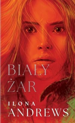 Biały żar. Cykl Ukryte Dziedzictwo. Tom 2 (oprawa czerwona) - Ilona  Andrews