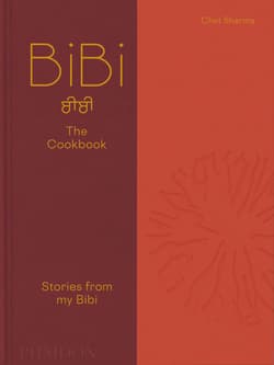 BiBi The Cookbook. Stories from my Bibi - Chet Sharma