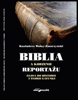 Biblia a korzenie reportażu. Glosa do historii i teorii gatunku