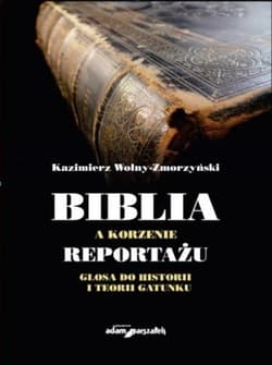 Biblia a korzenie reportażu. Glosa do historii i teorii gatunku - Wolny-Zmorzyński Kazimierz