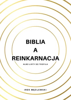 Biblia a reinkarnacja Albo Listy do Teofila - Irek Męclewski