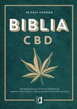 Biblia CBD Jak stosować konopie, aby wzmocnić odporność i żyć dłużej - Dani Gordon