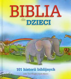 Biblia dla dzieci 101 historii biblijnych - Manea Carla