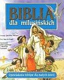 Biblia dla milusińskich Opowiadania biblijne dla małych dzieci - Anne Graaf