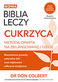 Biblia leczy Cukrzyca Metoda oparta na zbilansowanej diecie - Don Colbert