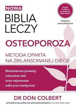 Biblia leczy Osteoporoza Metoda oparta na zbilansowanej diecie. - Don Colbert
