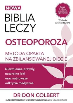 Biblia leczy Osteoporoza Metoda oparta na zbilansowanej diecie. - Don Colbert